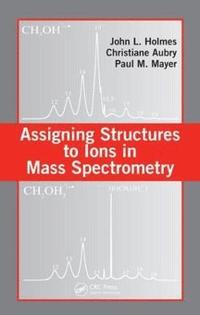 Assigning Structures to Ions in Mass Spectrometry (inbunden)