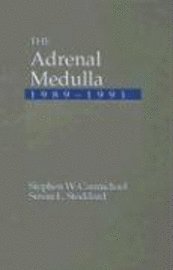 The Adrenal Medulla, 1989-1991 (inbunden)