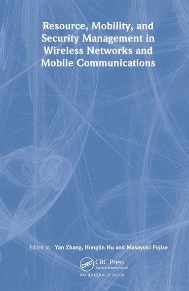Resource, Mobility, and Security Management in Wireless Networks and Mobile Communications (häftad)
