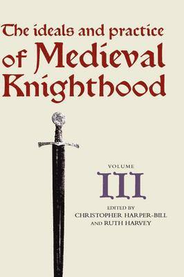 Ideals and Practice of Medieval Knighthood, volume III (hftad)