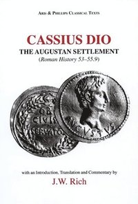Cassius Dio: The Augustan Settlement (inbunden)