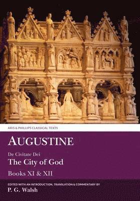 Augustine: The City of God Books XI and XII (inbunden)