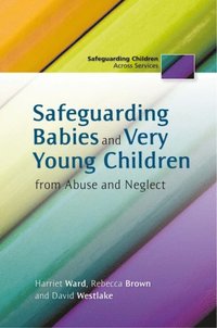 Safeguarding Babies and Very Young Children from Abuse and Neglect (e-bok)
