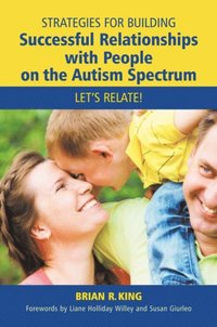 Strategies for Building Successful Relationships with People on the Autism Spectrum (e-bok)
