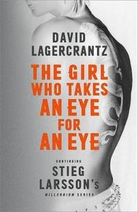 The Girl Who Takes an Eye for an Eye: Continuing Stieg Larsson's Millennium Series (inbunden)