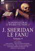 Collected Supernatural and Weird Fiction of J. Sheridan Le Fanu