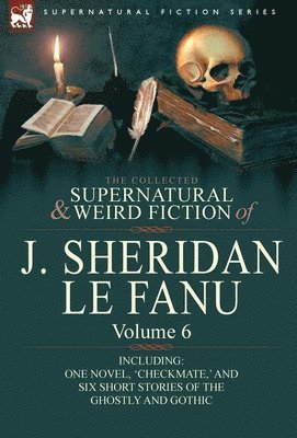 Collected Supernatural and Weird Fiction of J. Sheridan Le Fanu (h�ftad)