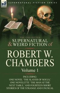 The Collected Supernatural and Weird Fiction of Robert W. Chambers (häftad)