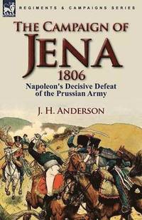 The Campaign of Jena 1806 (hftad)