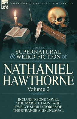 The Collected Supernatural and Weird Fiction of Nathaniel Hawthorne (hftad)