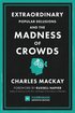 Extraordinary Popular Delusions and the Madness of Crowds