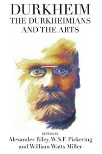 Durkheim, the Durkheimians, and the Arts (e-bok)