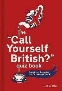 The 'Call Yourself British?' Quiz Book (inbunden)