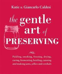 The Gentle Art of Preserving (inbunden)