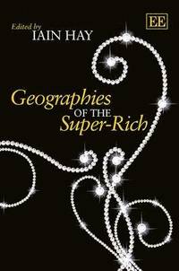 Geographies of the Super-Rich (inbunden)