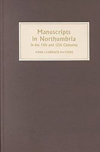 Manuscripts in Northumbria in the Eleventh and Twelfth Centuries (inbunden)