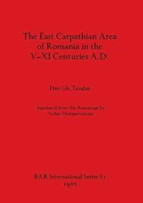 East Carpathian Area of Romania in the V-XI Centuries A.D. (inbunden)