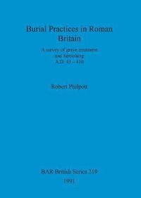 Burial Practices in Roman Britain (hftad)