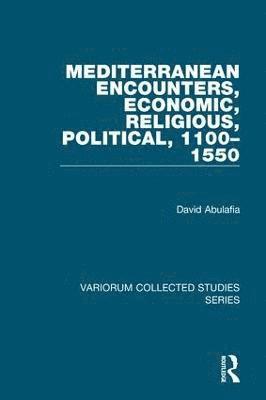 Mediterranean Encounters, Economic, Religious, Political, 11001550 (inbunden)