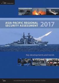 Asia-Pacific Regional Security Assessment 2017 (häftad)