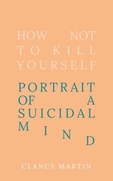 How Not to Kill Yourself (häftad)