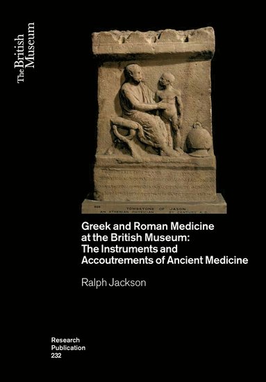 Greek and Roman Medicine at the British Museum (h�ftad)