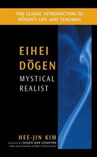 Eihei Dogen: Mystical Realist (e-bok)
