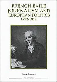 French Exile Journalism and European Politics, 1792-1814 (inbunden)