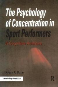 The Psychology of Concentration in Sport Performers (häftad)