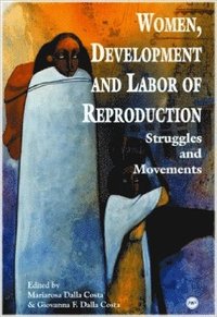 Women, Development And Labour Of Reproduction (häftad)