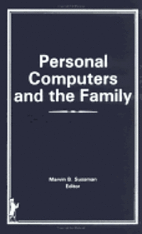 Personal Computers and the Family (inbunden)