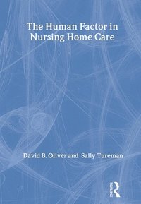 The Human Factor in Nursing Home Care (inbunden)