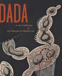 Dada in the Collection of The Museum of Modern Art (inbunden)