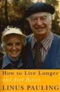 How to Live Longer and Feel Better (inbunden)