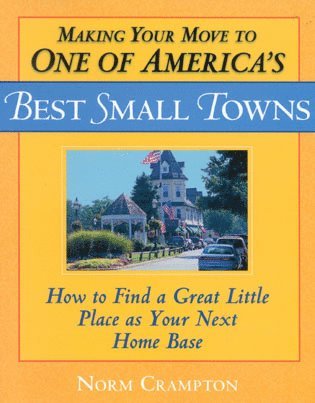 Making Your Move to One of America's Best Small Towns (h�ftad)