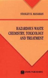 Hazardous Waste Chemistry, Toxicology, and Treatment (inbunden)