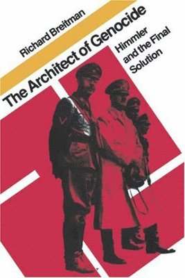 The Architect of Genocide: Himmler and the Final Solution (inbunden)
