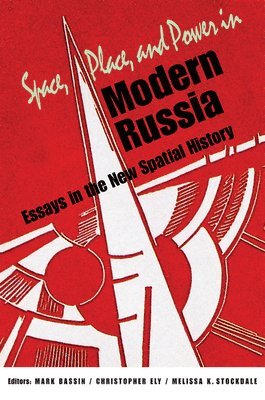 Space, Place, and Power in Modern Russia (inbunden)