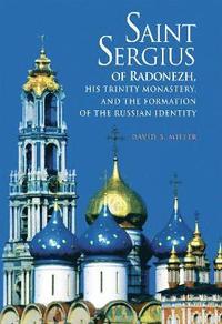Saint Sergius of Radonezh, His Trinity Monastery, and the Formation of the Russian Identity (inbunden)
