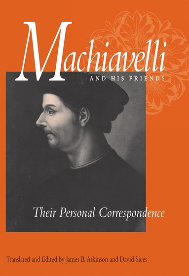 Machiavelli and His Friends (inbunden)