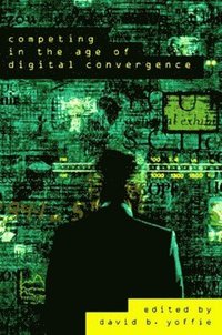 Competing in the Age of Digital Convergence (inbunden)