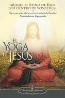 El Yoga de Jesus: Claves Para Comprender Las Enseanzas Ocultas de Los Evangelios (hftad)