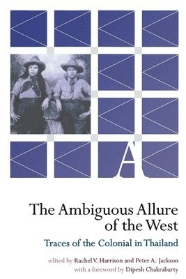 The Ambiguous Allure of the West - Traces of the Colonial in Thailand (hftad)