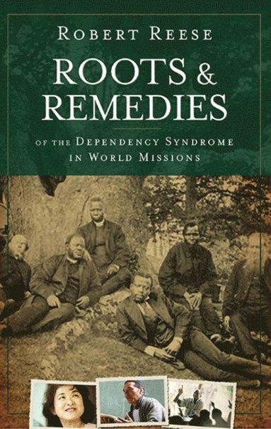 Roots and Remedies of the Dependency Syndrome in World Missions (hftad)