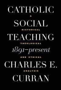 Catholic Social Teaching, 1891-Present (hftad)