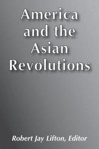 America and the Asian Revolutions (inbunden)