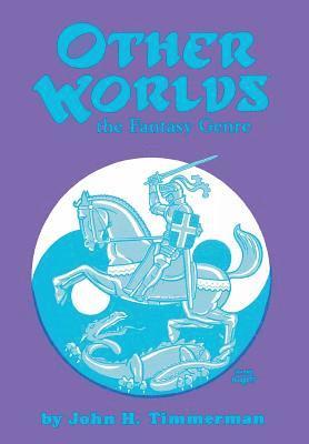 Other Worlds the Fantasy Genre (inbunden)