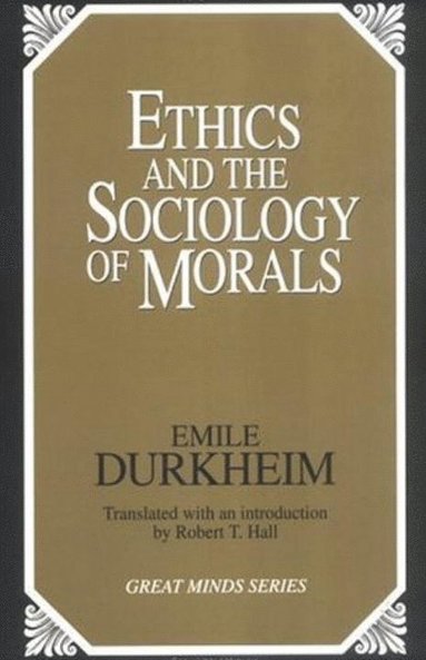 Ethics and the Sociology of Morals (häftad)