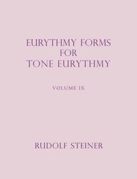 Eurythmy Forms for Tone Eurythmy: v. 9 (hftad)