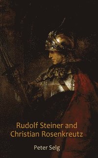 Rudolf Steiner and Christian Rosenkreutz (häftad)